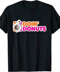 Doin" Donuts - Funny Racing & Drift Car Enthusiast T-Shirt