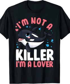 I´m Not A Killer I´m Lover Funny Orca Blowhole Killer Whale T-Shirt