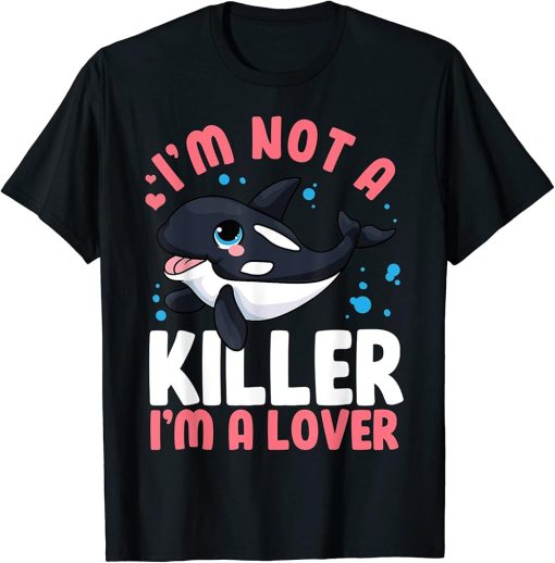 I´m Not A Killer I´m Lover Funny Orca Blowhole Killer Whale T-Shirt