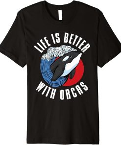 Life is better with Orcas Whale Premium T-Shirt